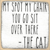 4X4-My Chair Cat- Sign - 7 Semicolon Couture