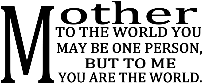 10x20- MOTHER TO THE WORLD YOU -Sign