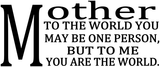 10x20- MOTHER TO THE WORLD YOU -Sign
