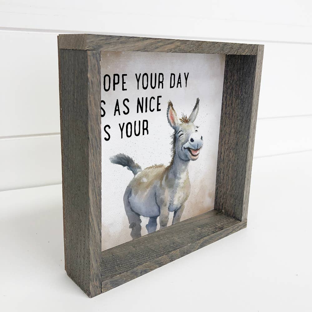 Hope Your Day is as Nice as Your Ass - 6x6