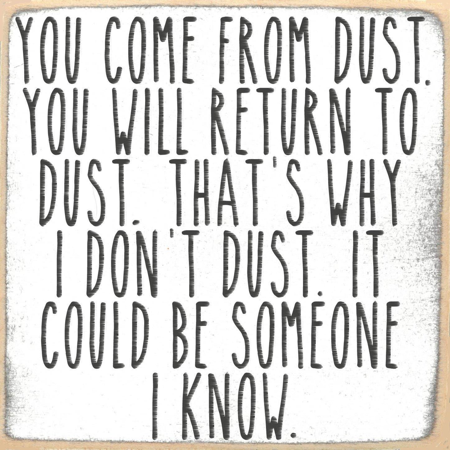5X5- Dust To Dust- Sign - 7 Semicolon Couture