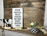 7x14- MY DUCKS ARE ABSOLUTELY NOT IN A ROW - Sign