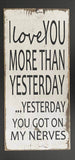 7x14- I LOVE YOU MORE THAN YESTERDAY- Sign