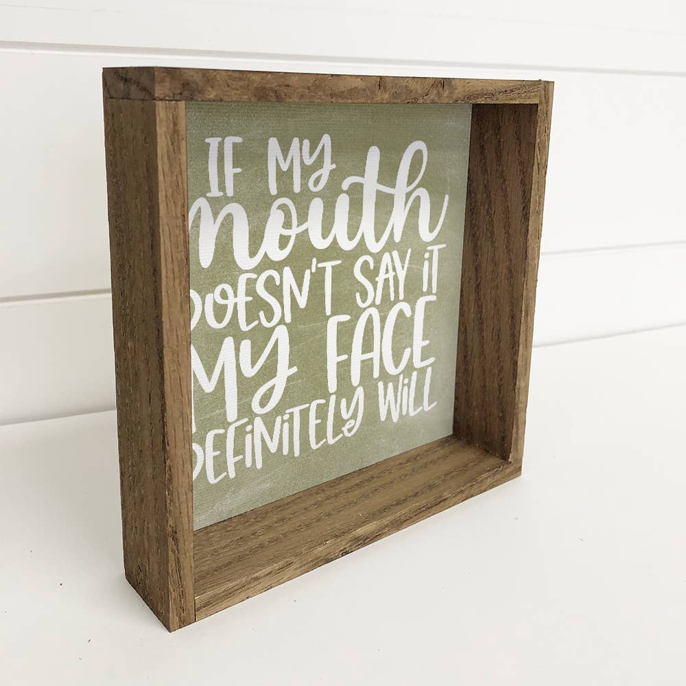 If My Mouth Doesn't Say it - Funny Word Sign & Rustic Frame 6x6