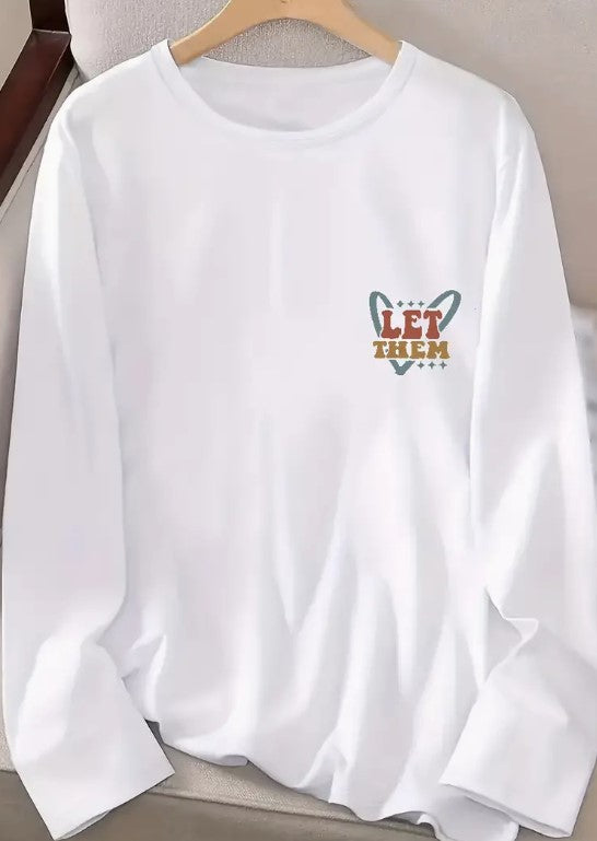 Womens long sleeve Tshirt- Let Them