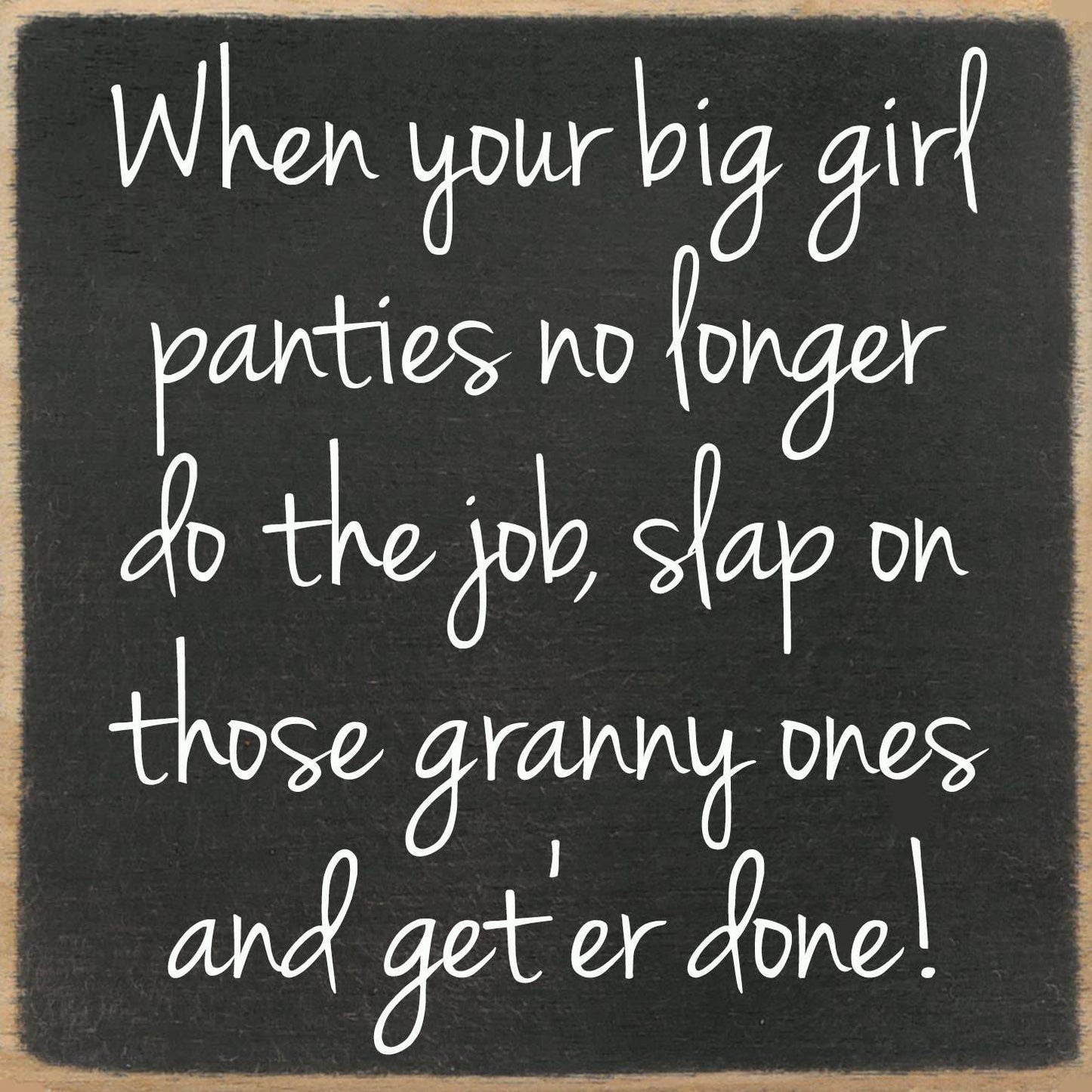 5x5- Big girl panties- Sign - 7 Semicolon Couture