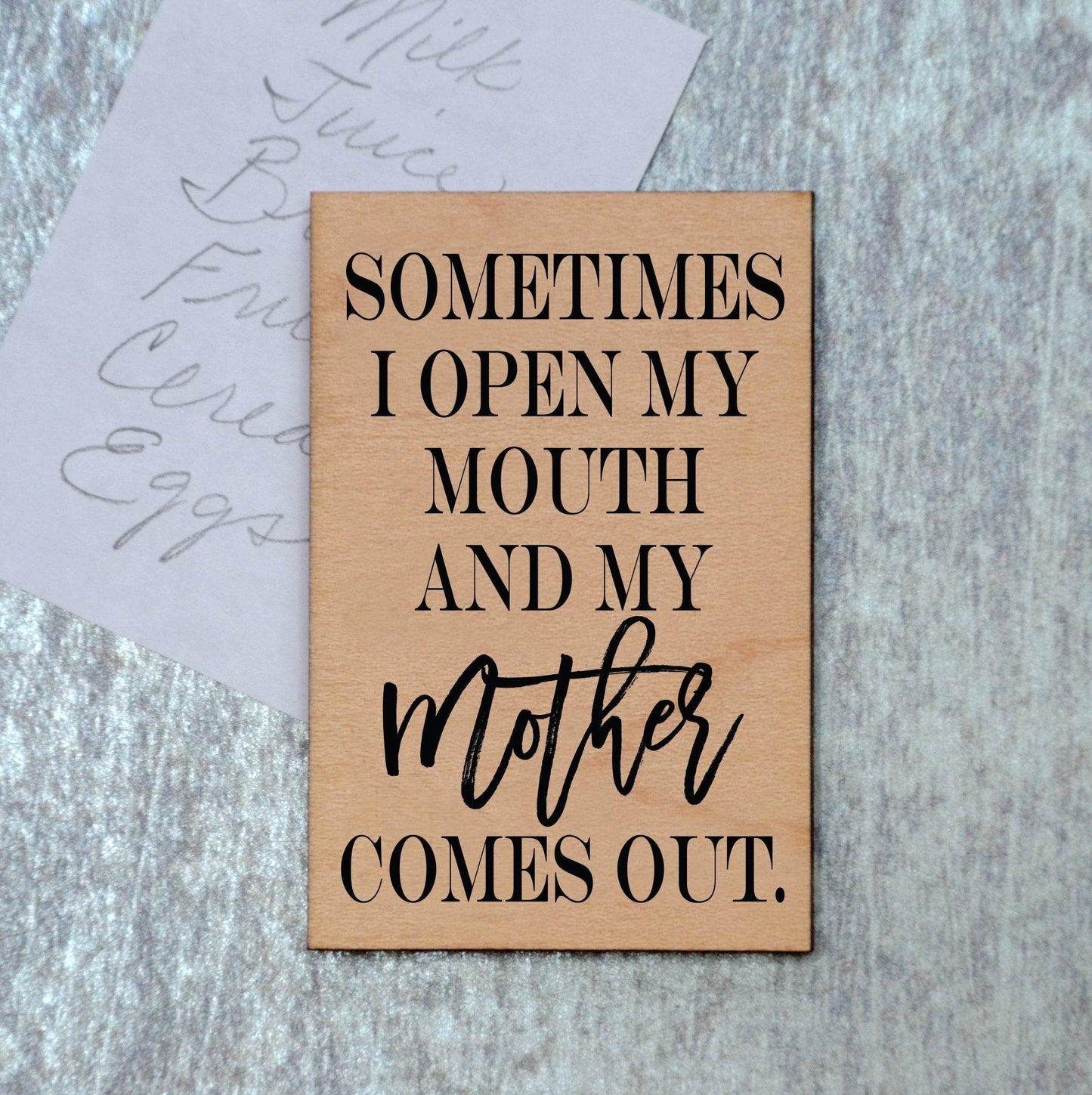 Sometimes I Open My Mouth And My Mother - Funny Magnet - 7 Semicolon Couture