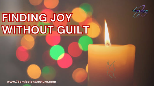 PART 3: Finding Joy Without Guilt