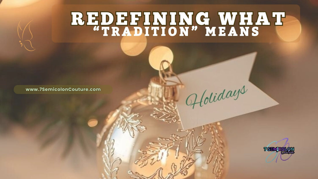 PART 2: Redefining What “Tradition” Means