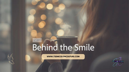 PART 4 — Behind the Smile: