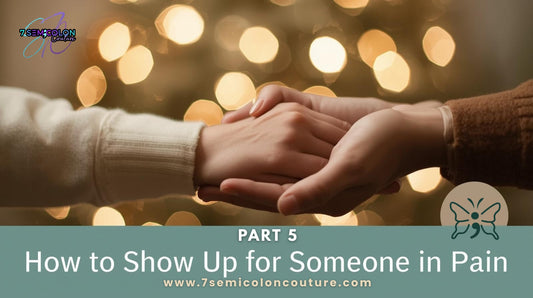 PART 5 — How to Show Up for Someone in Pain This Holiday Season