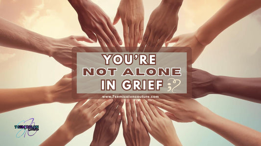 Part 6: You’re Not Alone in Grief