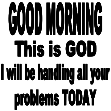 7X7-GOOD MORNING THIS IS GOD-SIGN