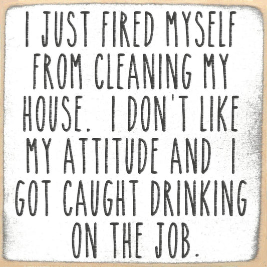 5X5- Drinking On The Job- Sign - 7 Semicolon Couture