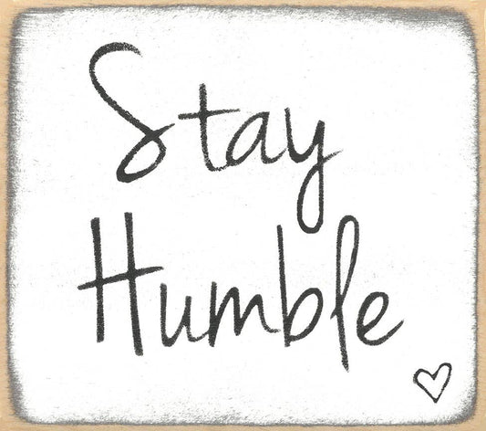 3X3-Stay Humble Sign