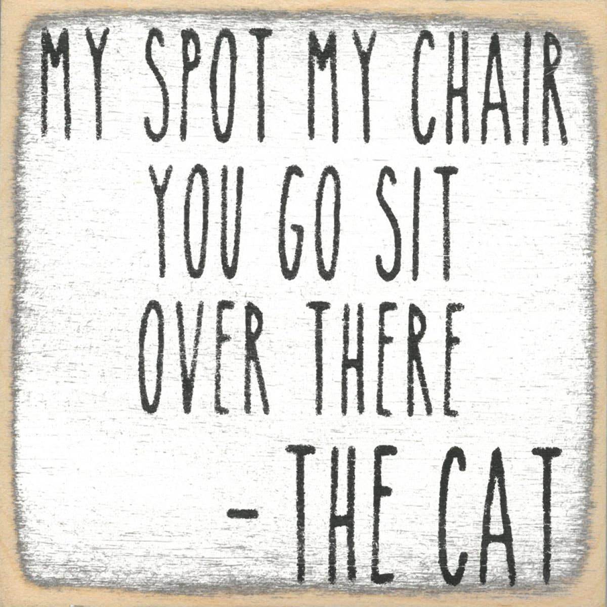 4X4-My Chair Cat- Sign - 7 Semicolon Couture