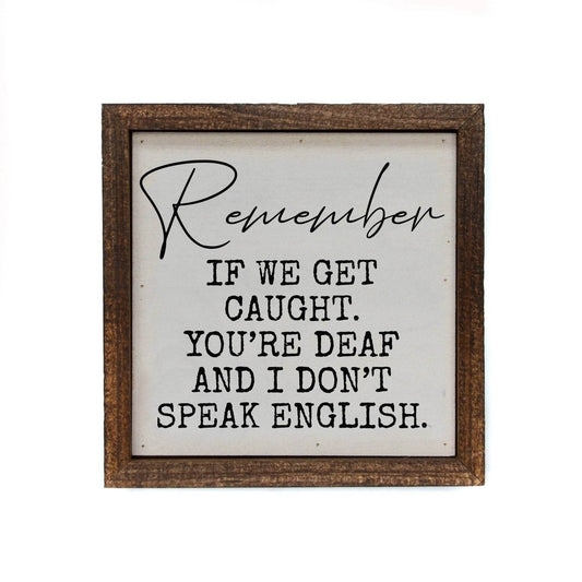Remember If We Get Caught- 6x6 Sign - 7 Semicolon Couture