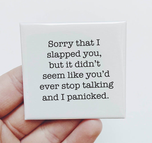 Sorry I Slapped You But You Wouldn't Stop Talking Magnet - 7 Semicolon Couture