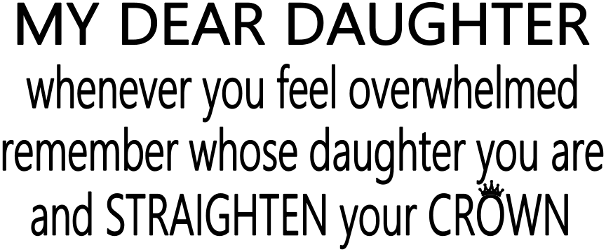 7x14- MY DEAR DAUGHTER-SUMMER- Sign