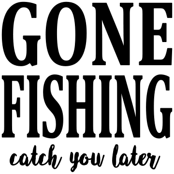 7X7-GONE FISHING CATCH YOU LATER-SIGN