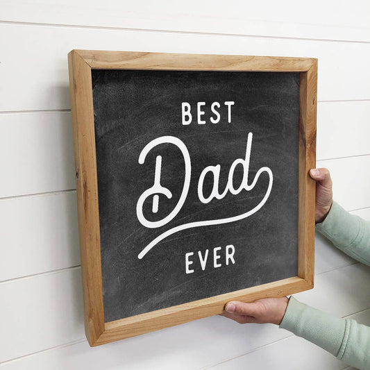 Best Dad Ever - Wood Sign for Father's Day 6 X 6