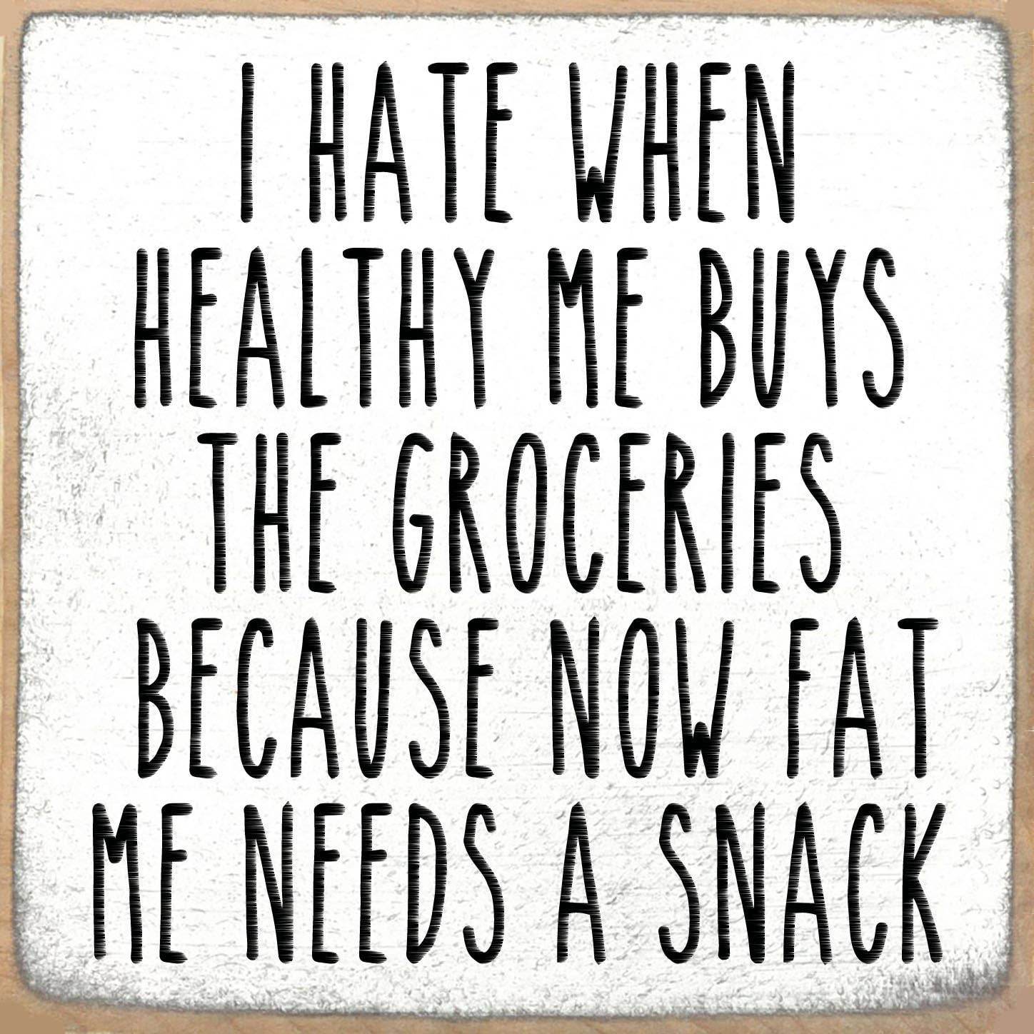 5X5- Needs A Snack- Sign - 7 Semicolon Couture