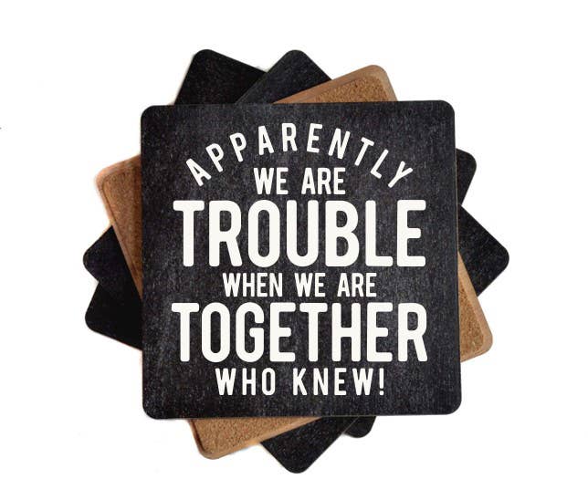 Apparently We Are Trouble Funny Wood Coasters - 7 Semicolon Couture