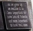 "As We Grow Up We Realize It Is Less Important To Have Lots Of Friends And More Important To Have Real Ones" Magnet - 7 Semicolon Couture