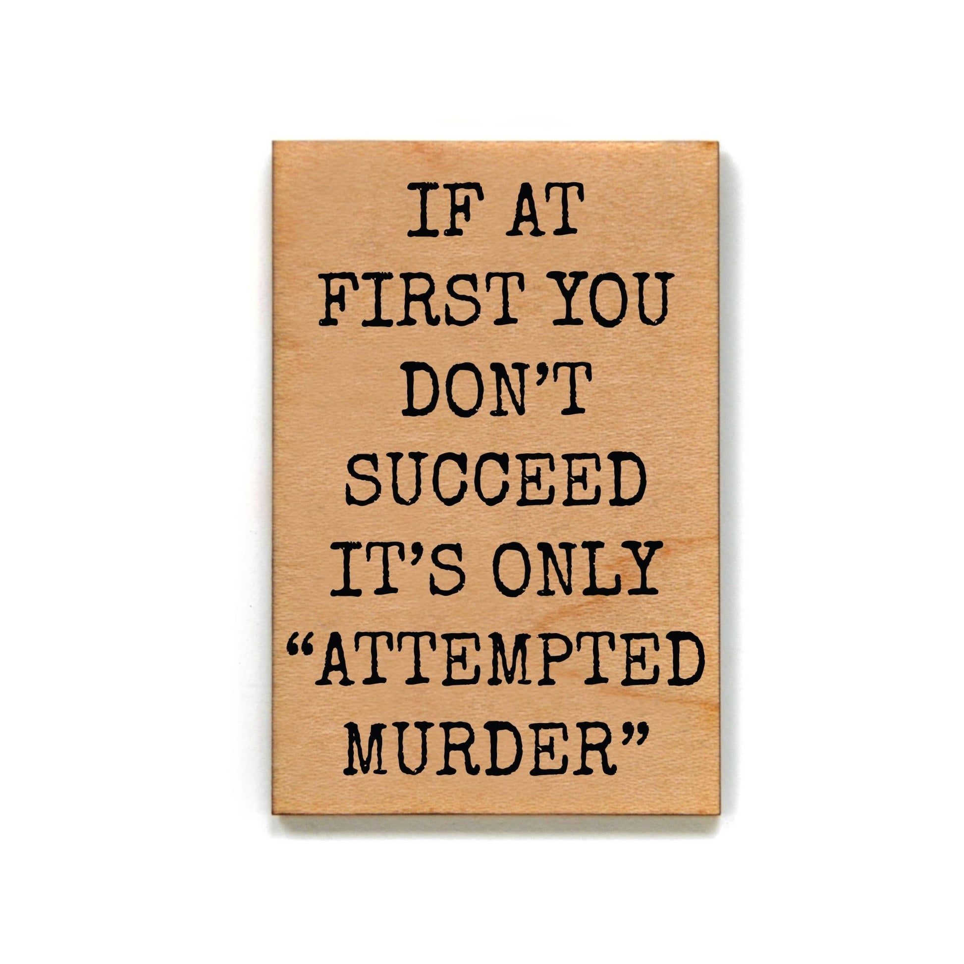 Attempted Murder Gift For Friends Wood Refrigerator Magnets - 7 Semicolon Couture