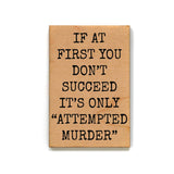 Attempted Murder Gift For Friends Wood Refrigerator Magnets - 7 Semicolon Couture