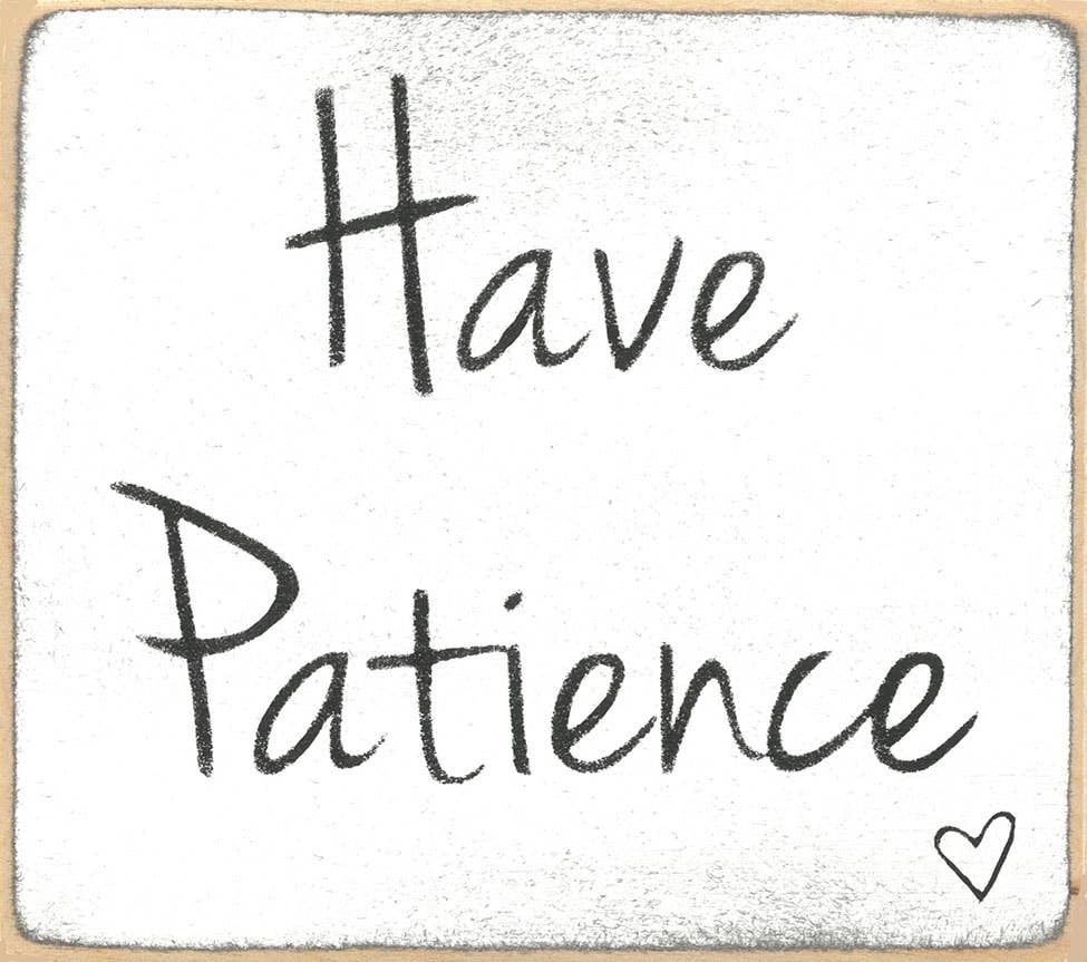 3X3-Have Patience SIGN