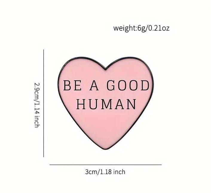 BE a Good Human Heart Pin - 7 Semicolon Couture