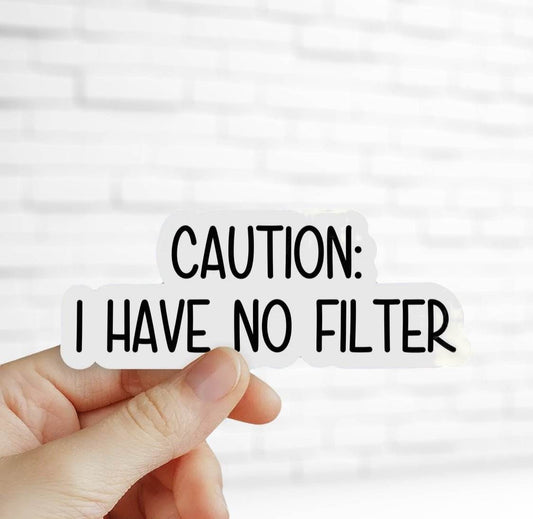 Caution I have no filter sticker, funny sarcasm stickers - 7 Semicolon Couture