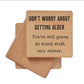 Don't Worry about getting older - Funny Coasters Small Gift - 7 Semicolon Couture