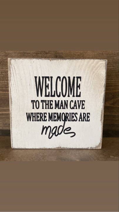 7X7-WELCOME TO THE MAN CAVE WHERE MEMORIES ARE MADE-SIGN