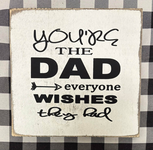 7X7-YOU'RE THE DAD EVERYONE WISHES-SIGN