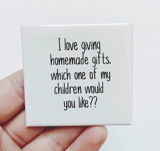 I Love Giving Homemade Gifts - Funny Magnet - 7 Semicolon Couture