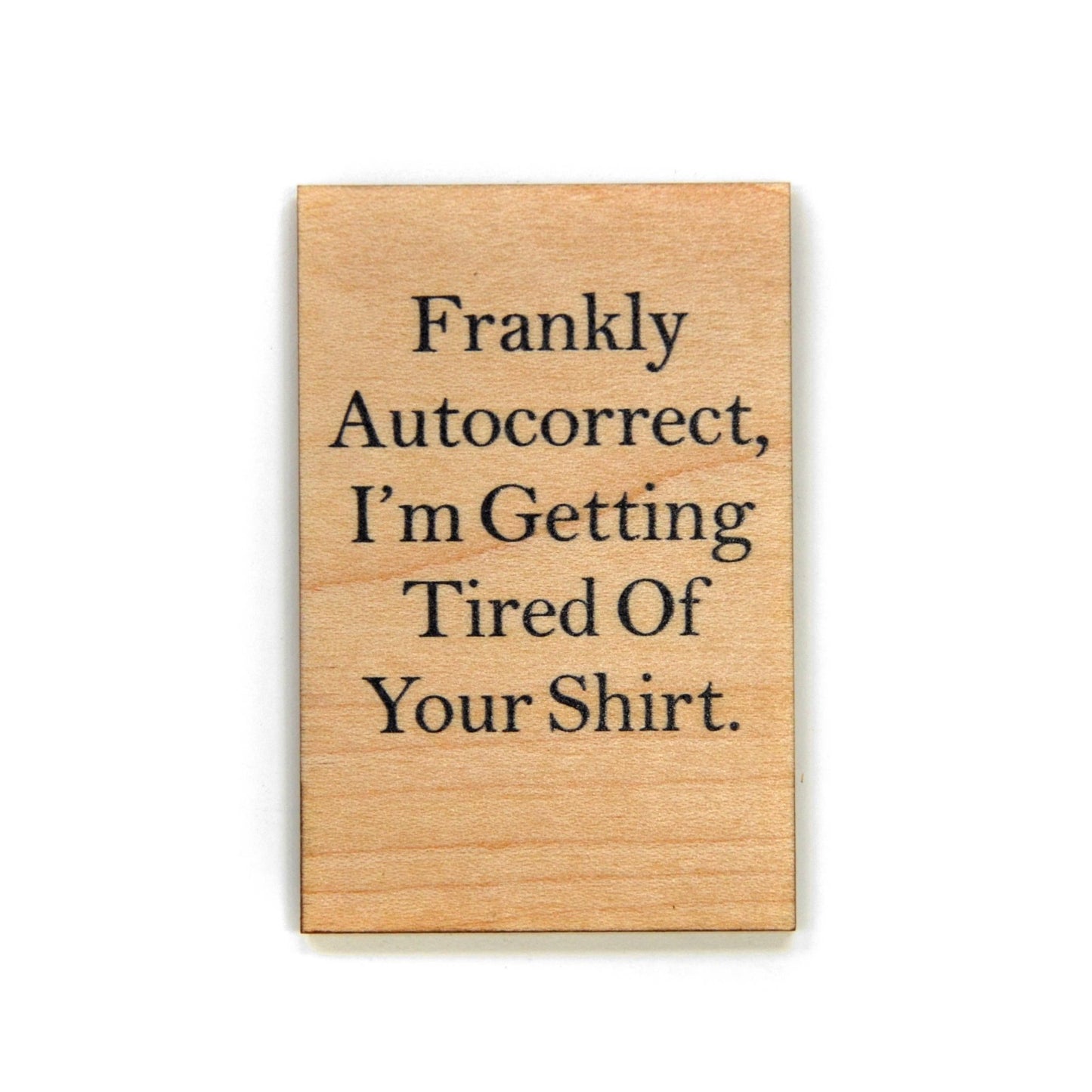 Funny Magnet - Frankly Autocorrect, I'm Getting Tired - 7 Semicolon Couture