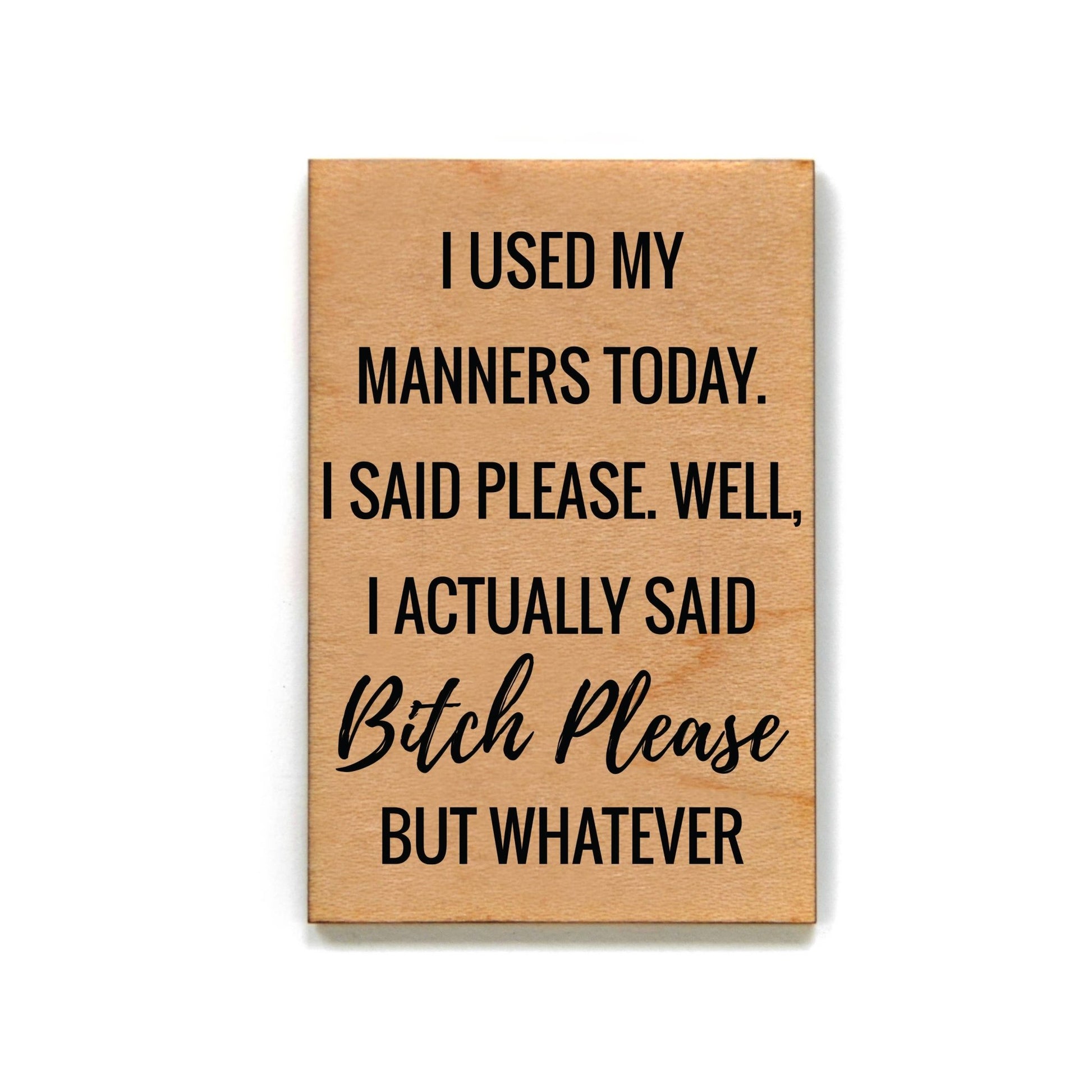 Funny Magnet - I Used My Manners Today - 7 Semicolon Couture