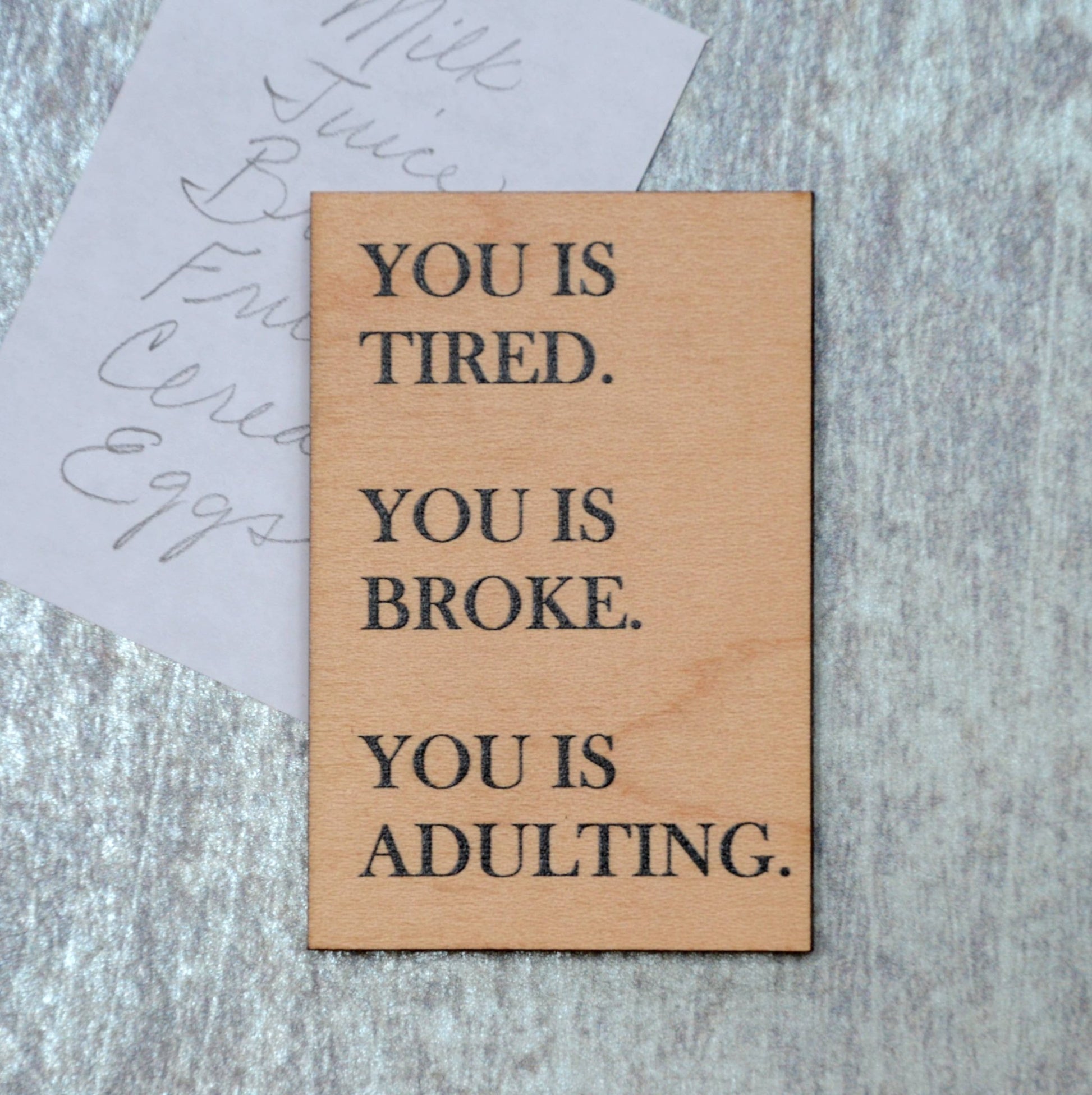 Funny Magnet - You Is Tired. You Is Broke. You Is Adulting - 7 Semicolon Couture