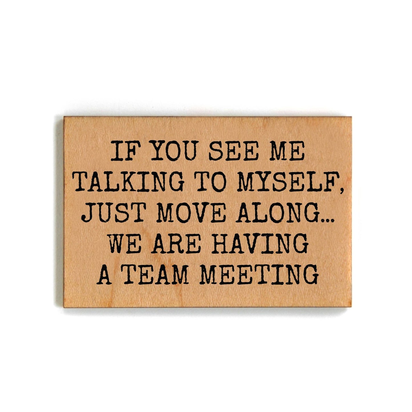 Having A Team Meeting Funny Office Gift - Wooden Magnet - 7 Semicolon Couture