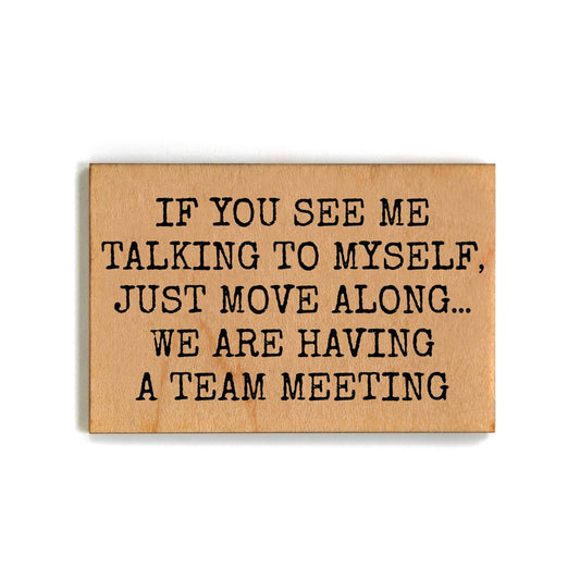 Having A Team Meeting Funny Office Gift - Wooden Magnet - 7 Semicolon Couture