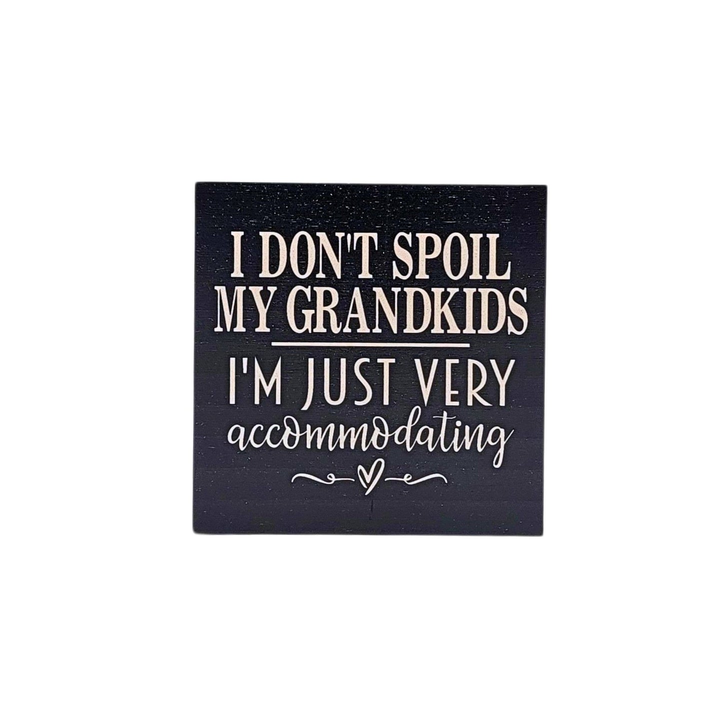 I Don't Spoil My Grandkids Funny Home Decor - 7 Semicolon Couture