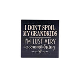 I Don't Spoil My Grandkids Funny Home Decor - 7 Semicolon Couture