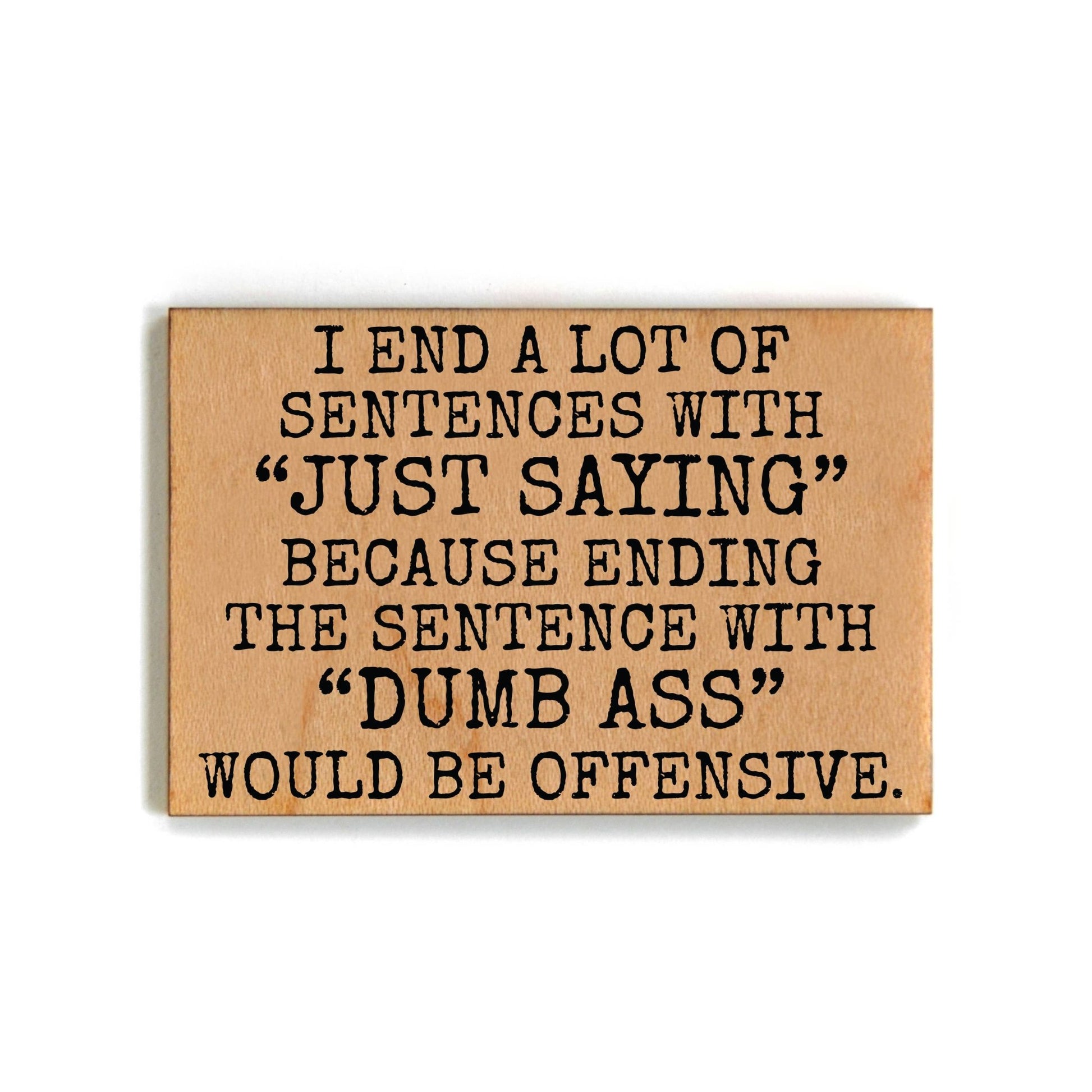 I End A Lot Of Sentences With Gift For Friends Wood Magnets - 7 Semicolon Couture