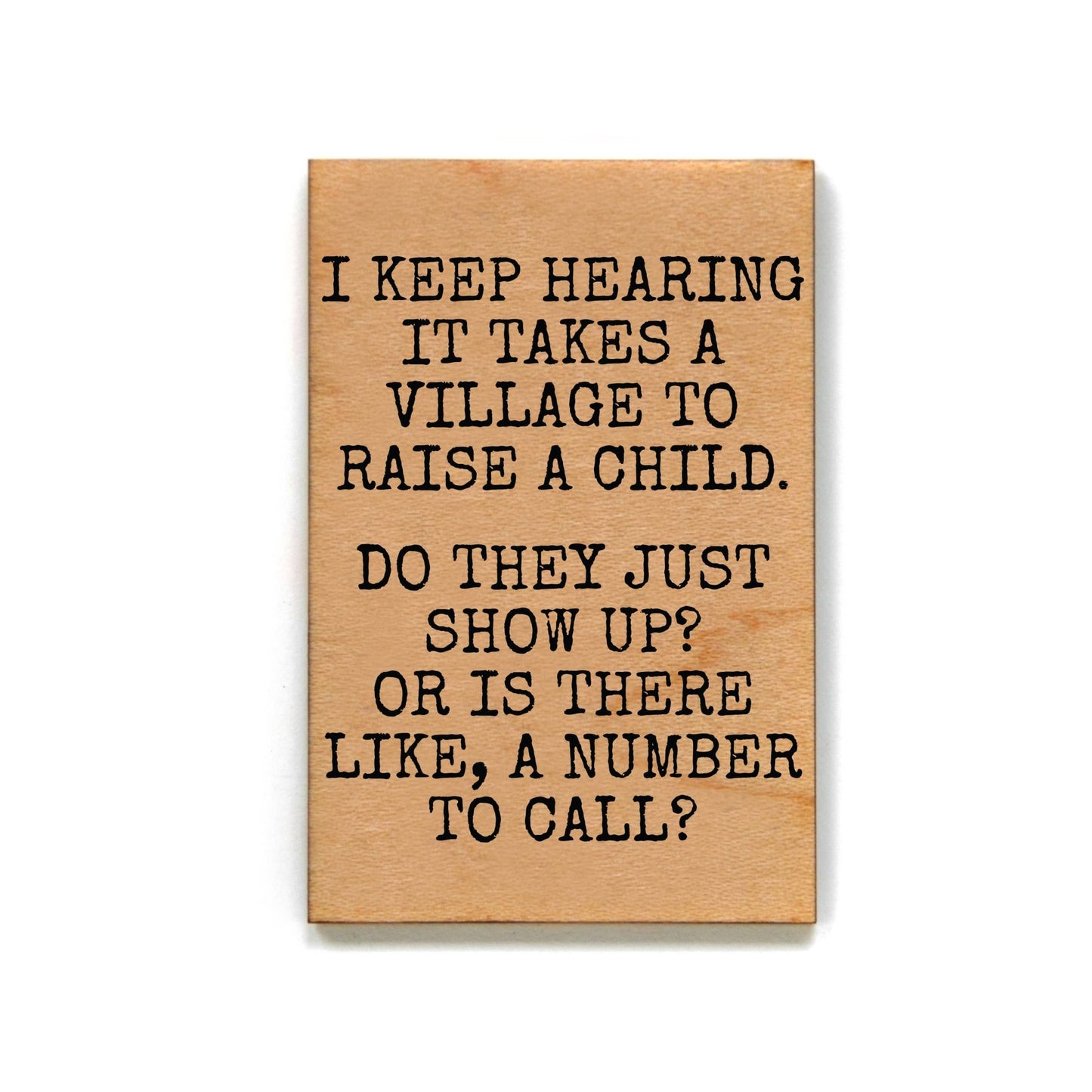 I Keep Hearing It Takes A Village To Funny Fridge Magnets - 7 Semicolon Couture