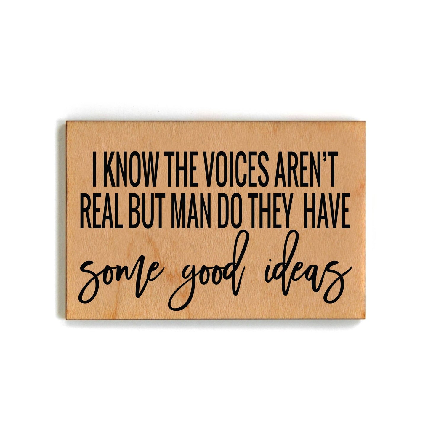 I Know The Voices Aren't Real But Funny Wood Magnets - 7 Semicolon Couture