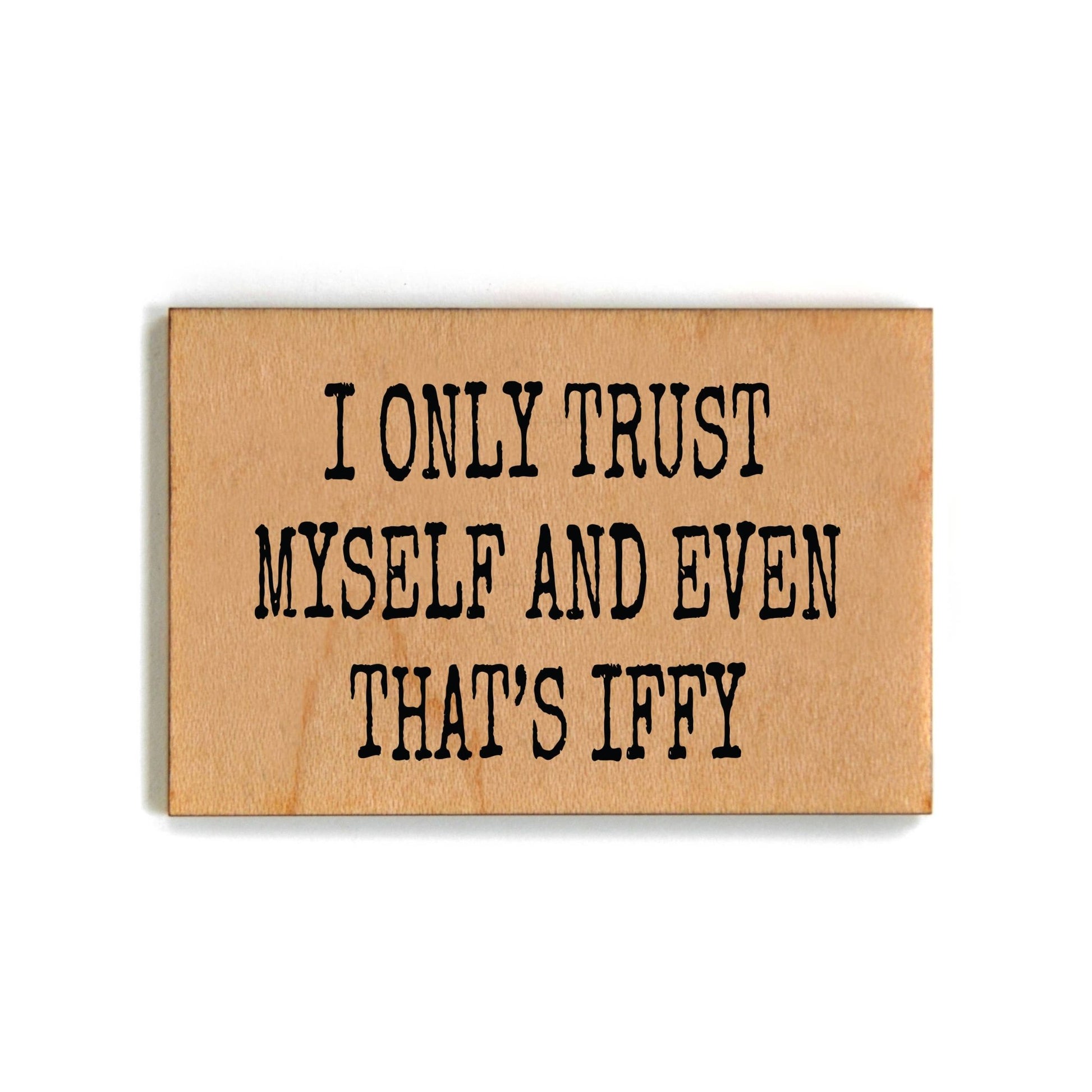 I Only Trust Myself And Even That's Iffy Magnets - 7 Semicolon Couture