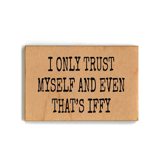 I Only Trust Myself And Even That's Iffy Magnets - 7 Semicolon Couture