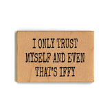 I Only Trust Myself And Even That's Iffy Magnets - 7 Semicolon Couture